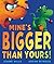 Mine's Bigger Than Yours!