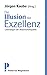 Die Illusion der Exzellenz. Lebenslügen der Wissenschaftspolitik