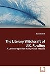 The Literary Witchcraft of J.K. Rowling: A Counter-Spell for Harry Potter Readers