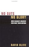 No guts, no glory: How Canada's greatest CEOs built their empires No guts, no glory: How Canada's greatest CEOs built their empires
