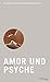 Amor und Psyche: Die großen Geschichten der Menschheit