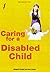 A Straightforward Guide to Caring for a Disabled Child (Straightforward Guides)
