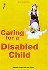 A Straightforward Guide to Caring for a Disabled Child (Straightforward Guides) A Straightforward Guide to Caring for a Disabled Child (Straightforward Guides)