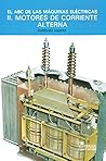 El ABC De Las Maquinas Electricas / the ABC of Electrical Machines: Motores De Corriente Alterna/ Alternate Current Motors (Spanish Edition)