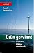 Grün Gewinnt. Die Letzte Ölkrise Und Danach
