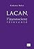 Lacan, l'inconscient réinventé