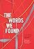The Words We Found