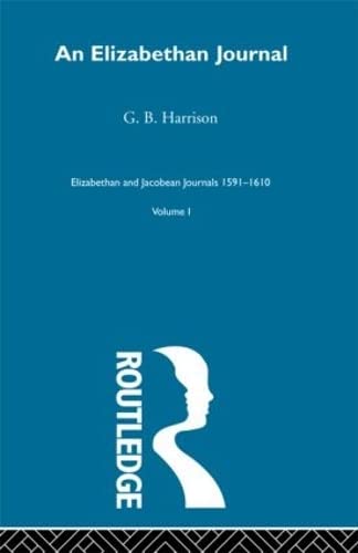 An Elizabethan Journal: Elizabethan and Jacobean Journals 1591-1610, Volume I (Hardcover)