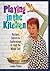 Playing in the Kitchen by Lavinia Plonka