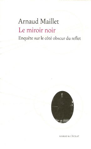 Le Miroir Noir: Enquête Sur Le Côté Obscur Du Reflet (Paperback)