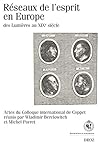 Reseaux de l'esprit en Europe, des Lumieres au XIXe siecle: Actes du Colloque international de Coppet, decembre 2003 (Recherches Et Rencontres) (French Edition)
