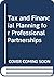 Tax and Financial Planning for Professional Partnerships by Nigel Eastaway