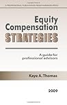 Equity Compensation Strategies 2009: A Guide For Professional Advisors Equity Compensation Strategies 2009: A Guide For Professional Advisors