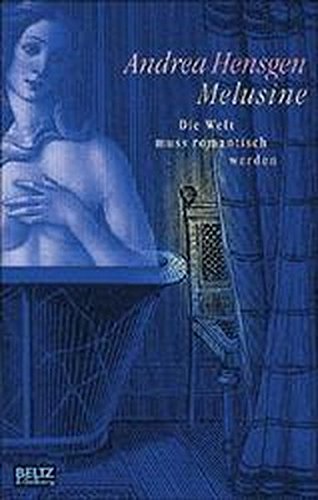 Melusine. Die Welt muss romantisch werden (Hardcover)
