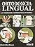 Ortodoncia Lingual/ Lingual Orthodontics: La Verdadera Ortodoncia Invisible/ the True Invisible Orthodontics (Spanish Edition)