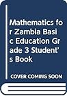 Mathematics for Zambia Basic Education Grade 3 Student's Book Mathematics for Zambia Basic Education Grade 3 Student's Book