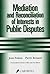 Mediation and the Reconciliation of Interests in Public Disputes by Jean Poitras