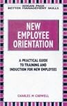 New Employee Induction: A Practical Guide to Training and Orientation for New Employees (Better Management Skills)