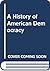 A History of American Democracy