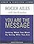 You Are the Message