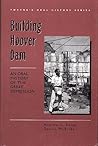 Building Hoover Dam: An Oral History of the Great Depression (Twayne's Oral History Series)