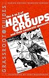 The A to Z of Hate Groups and Their Corporate Sponsors (Grassroot Guides) The A to Z of Hate Groups and Their Corporate Sponsors (Grassroot Guides)