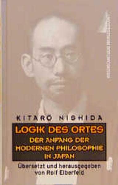Logik des Ortes. Der Anfang der modernen Philosophie in Japan. (Hardcover)