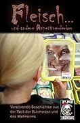 Fleisch ... Und Andere Appetitverderberverstörende Geschichten Aus Der Welt Der Schmerzen Und Des Wahnsinns