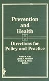 Prevention and Health: Directions for Policy and Practice Prevention and Health: Directions for Policy and Practice
