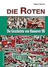 Die Roten: Die Geschichte von Hannover 96