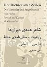 Der Dichter aller Zeiten. Die Vierzeiler und Saaghinameh von Hafes in Persisch und Deutsch