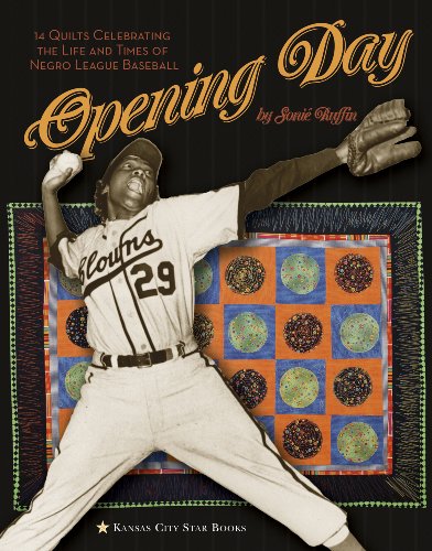 Opening Day: 14 Quilts Celebrating the Life and Times of Negro League Baseball (Paperback)