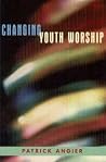 Changing Youth Worship Changing Youth Worship
