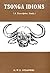Tsonga Idioms: A Descriptive Study - With1189 Tsonga-English Idioms (Tahitian Edition)