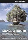 Islands of Inquiry: Colonisation, Seafaring and the Archaeology of Maritime Landscapes (Terra Australis, 29)