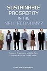 Sustainable Prosperity in the New Economy: Business Organization and High-Tech Employment in the United States Sustainable Prosperity in the New Economy: Business Organization and High-Tech Employment in the United States