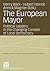 The European Mayor: Political Leaders in the Changing Context of Local Democracy (Urban and Regional Research International, 10)