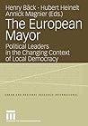 The European Mayor: Political Leaders in the Changing Context of Local Democracy (Urban and Regional Research International, 10)