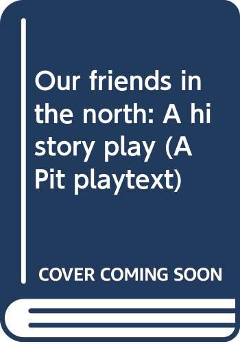 Our Friends in the North (Pit Playtexts)