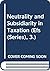 Neutrality and Subsidiarity in Taxation (Efs (Series), 3.)