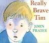 Really Brave Tim