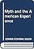 Myth and the American Exper...