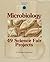 Microbiology: 49 Science Fair Projects