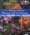 Kleine Gärten: Planung und Gestaltung. Aufwand, Zeit, Technik, Stil. Kleine Gärten: Planung und Gestaltung. Aufwand, Zeit, Technik, Stil.