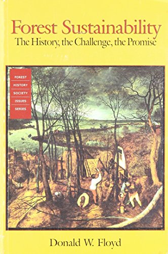 Forest Sustainability: The History, the Challenge, the Promise (Forest History Society Issues Series)