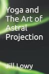 Yoga and The Art of Astral Projection
