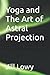 Yoga and The Art of Astral Projection