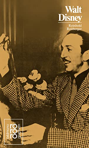 Walt Disney: Mit Selbstzeugnissen und Bilddokumenten (Rowohlt Monographie)