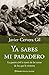 Ya sabes mi paradero (Spanish Edition)