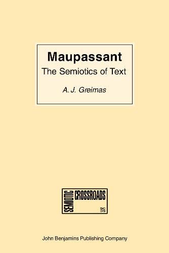 Maupassant: the Semiotics of Text: Practical Exercises (Semiotic crossroads)